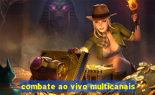 combate ao vivo multicanais